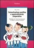 Comunicazione positiva e apprendimento cooperativo. Strategie per intrecciare benessere in classe e successo formativo