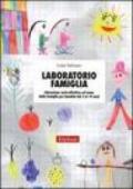 Laboratorio famiglia. Educazione socio-affettiva sul tema della famiglia per bambini dai 3 ai 10 anni