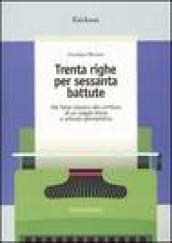 Trenta righe per sessanta battute. Dal tema classico alla scrittura di un saggio breve o articolo giornalistico