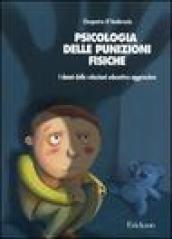 Psicologia delle punizioni fisiche. I danni delle relazioni educative aggressive