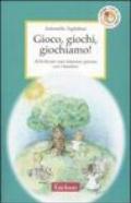 Gioco, giochi, giochiamo! Attività per una relazione giocosa con i bambini