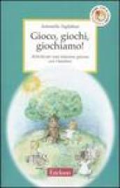 Gioco, giochi, giochiamo! Attività per una relazione giocosa con i bambini