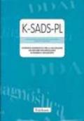 K-SADS-PL. Intervista diagnostica per la valutazione dei disturbi psicopatologici in bambini e adolescenti. Manuale e protocolli