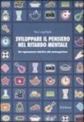 Sviluppare il pensiero nel ritardo mentale. Dal ragionamento induttivo alla metacognizione