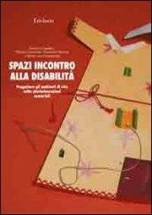 Spazi incontro alla disabilità. Progettare gli ambienti di vita nelle pluriminorazioni sensoriali