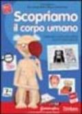 Scopriamo il corpo umano. Esperimenti, ricerche, giochi, filmati e percorsi personalizzabili. CD-ROM