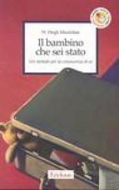 Il bambino che sei stato. Un metodo per la conoscenza di sé