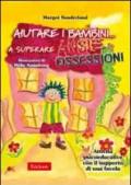 Aiutare i bambini... a superare ansie o ossessioni. Attività psicoeducative con il supporto di una favola