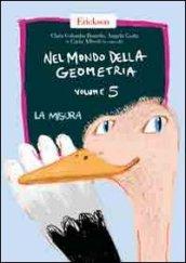 Nel mondo della geometria. 5.La misura