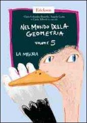 Nel mondo della geometria. 5.La misura