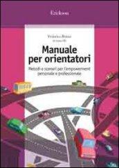 Manuale per orientatori. Metodi e scenari per l'empowerment personale e professionale