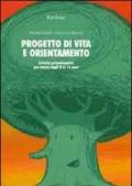 Progetto di vita e orientamento. Attività psicoeducative per alunni dagli 8 ai 15 anni