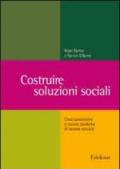 Costruire soluzioni sociali. Costruzionismo e nuove pratiche di lavoro sociale