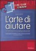 L'arte di aiutare. Kit. Con CD-ROM (2 vol.)