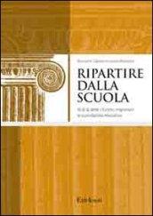 Ripartire dalla scuola. Al di là delle riforme, migliorare la quotidianità educativa