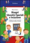 Bisogni educativi speciali e inclusione. Valutare le reali necessità e attivare tutte le risorse