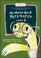 Nel mondo della matematica. 2.Situazioni problematiche per alunni dai 9 agli 11 anni