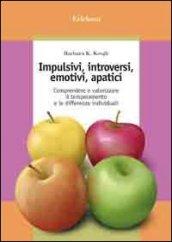 Impulsivi, introversi, emotivi, apatici. Comprendere e valorizzare il temperamento e le differenze individuali