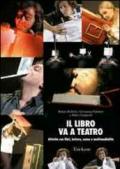 Il libro va a teatro. Attività con libri, letture, scene e multimedialità. Con CD-ROM