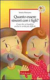 Quanto essere sinceri con i figli? Come dire ai bambini anche le verità più difficili