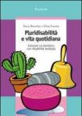 Pluridisabilità e vita quotidiana. Crescere un bambino con disabilità multipla