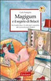 Magigum e il segreto di Belacrì. Tra il reality show e la città degli imperfetti alla ricerca dei propri desideri