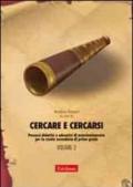 Cercare e cercarsi. 2.Percorsi didattici e educativi di autorientamento per la scuola secondaria di primo grado