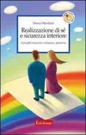 Realizzazione di sé e sicurezza interiore. Autoaffermazione, relazione, passione