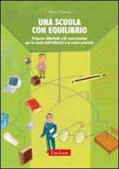 Una scuola con equilibrio. Proposte didattiche e di osservazione per la scuola dell'infanzia e la scuola primaria