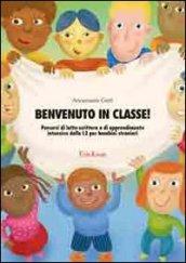 Benvenuto in classe! Percorsi di letto-scrittura e di apprendimento intensivo della L2 per bambini stranieri