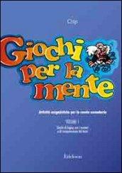 Giochi per la mente. Attività enigmistiche per la scuola secondaria. 1.Giochi di logica con i numeri e di comprensione del testo