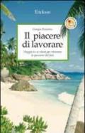 Il piacere di lavorare. Viaggio in se stessi per ritrovare la passione del fare