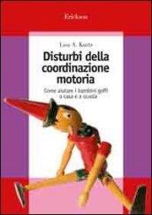 Disturbi della coordinazione motoria. Come aiutare i bambini goffi a casa e a scuola