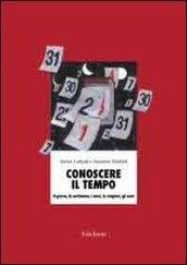 Conoscere il tempo. Il giorno, la settimana, i mesi, le stagioni, gli anni. CD-ROM