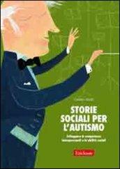 Storie sociali per l'autismo. Sviluppare le competenze interpersonali e le abilità sociali