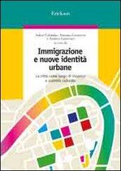 Immigrazione e nuove identità urbane. La città come luogo di incontro e scambio culturale