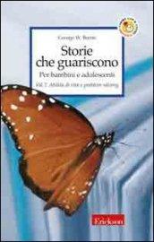 Storie che guariscono. Per bambini e adolescenti. 2.Abilità di vita e problem solving