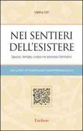 Nei sentieri dell'esistere. Spazio, tempo, corpo nei processi formativi