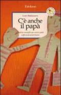 C'è anche il papà. Qualche consiglio per essere padri sufficientemente buoni