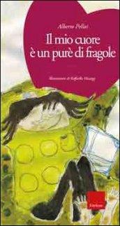 Il mio cuore è un purè di fragole. Ediz. illustrata. Con CD Audio