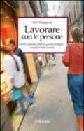 Lavorare con le persone. Far emergere il meglio dalle relazioni