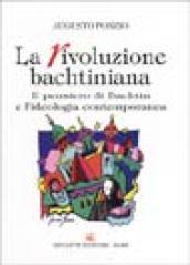 La rivoluzione bachtiniana. Il pensiero di Bachtin e l'ideologia contemporanea