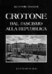 Crotone dal fascismo alla Repubblica