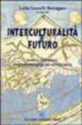 Interculturalità e futuro. Analisi, riflessioni, proposte pedagogiche ed educative