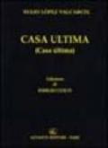 Casa ultima. Testo spagnolo a fronte