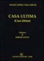 Casa ultima. Testo spagnolo a fronte