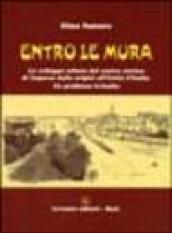 Entro le mura. Lo sviluppo urbano del centro storico di Capurso dalle origini all'unità d'Italia. Un problema irrisolto