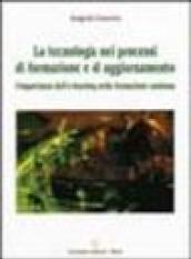 La tecnologia nei processi di formazione e di aggiornamento. L'importanza dell'e-learning nella formazione continua