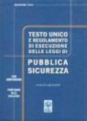 Il testo Unico delle leggi di pubblica sicurezza. RD 773/1931 e RD 635/1940 aggiornati con DL 112/1998