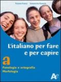 L' italiano per fare e per capire. Per la scuola media vol.1